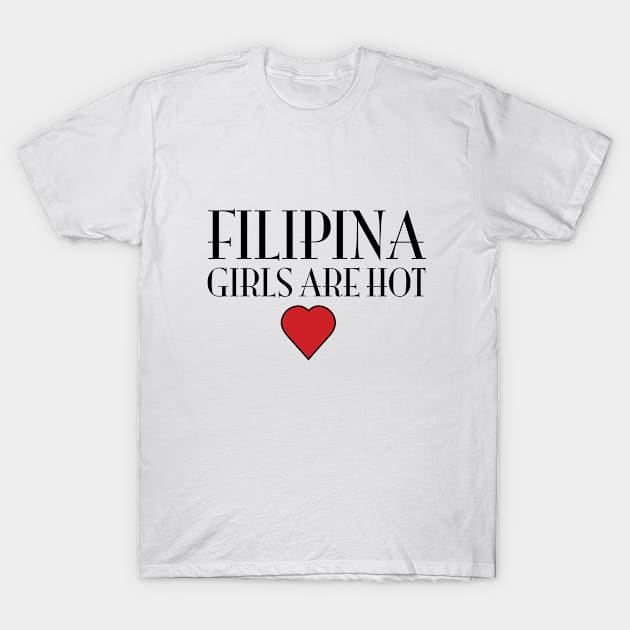 Filipina Girls Are Hot T-Shirt by Estudio3e